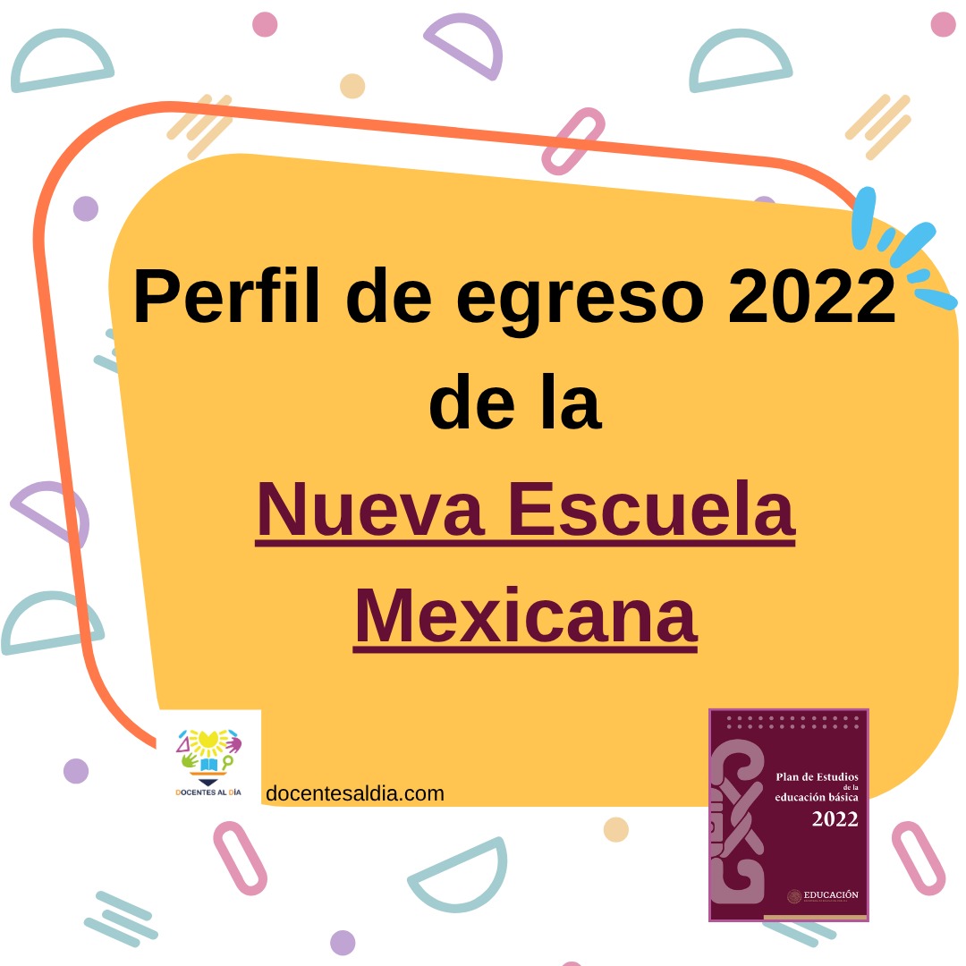 Perfil de egreso 2022 de la Nueva Escuela Mexicana: presentación para docentes